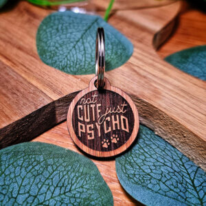 "Not Cute Just Psycho" Wooden Dog Tag